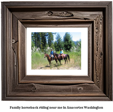 family horseback riding near me in Anacortes, Washington